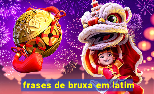 frases de bruxa em latim